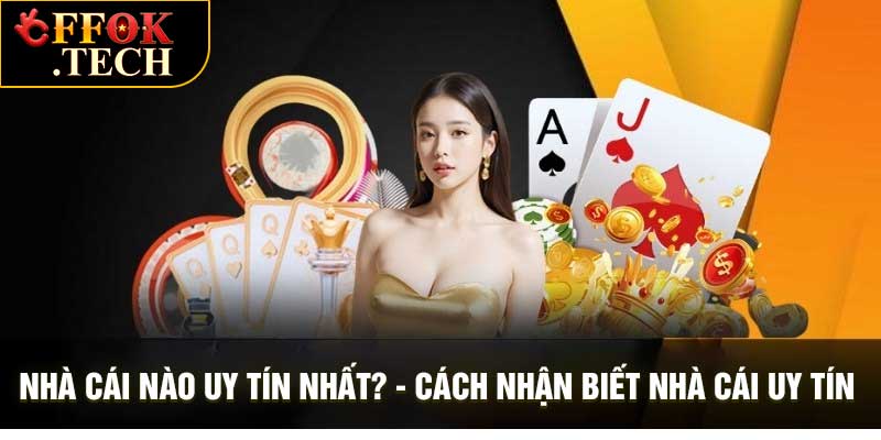 Nhà Cái Nào Uy Tín Nhất